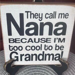 Funny Nana Wood Sign, Too Cool to Be Grandma Quote,